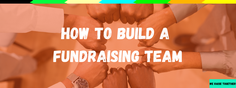 How To Build a Fundraising Team