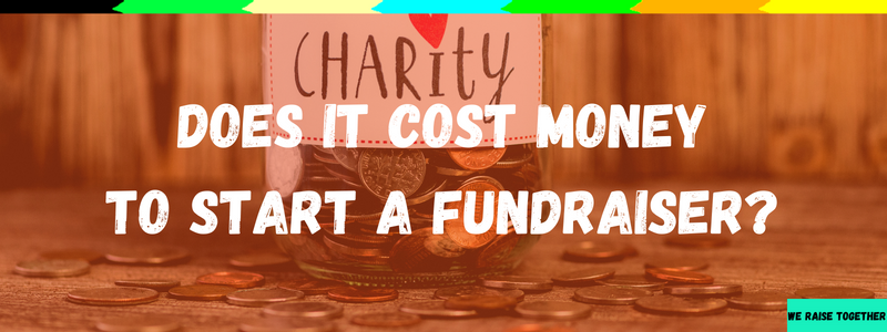 does it cost money to start a fundraiser